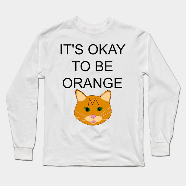 It's okay to be orange Long Sleeve T-Shirt by CounterCultureWISE